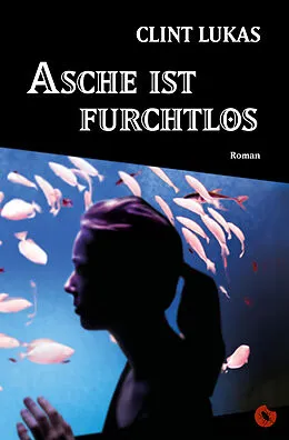 E-Book (epub) Asche ist furchtlos von Clint Lukas