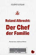 E-Book (epub) Roland Albrecht: Der Chef der Familie von Clint Lukas