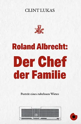 E-Book (epub) Roland Albrecht: Der Chef der Familie von Clint Lukas