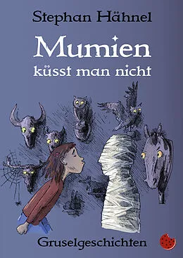 E-Book (epub) Mumien küsst man nicht von Stephan Hähnel