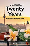 E-Book (epub) Twenty Years  Hunde, Hitze und die Liebe von Astrid Müller