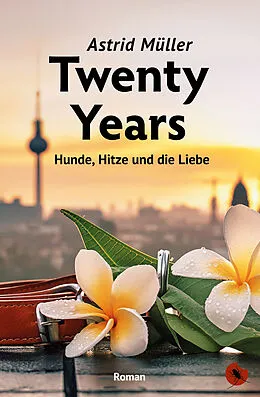 E-Book (epub) Twenty Years  Hunde, Hitze und die Liebe von Astrid Müller