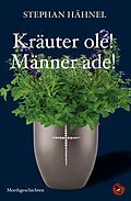 E-Book (epub) Kräuter olé! Männer ade! von Stephan Hähnel