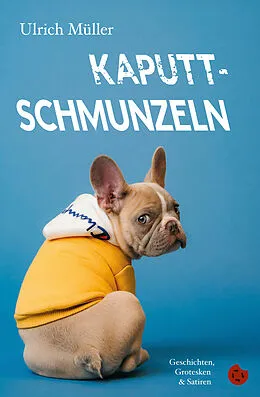 E-Book (epub) Kaputtschmunzeln von Ulrich Müller