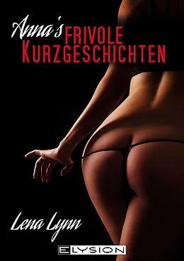 E-Book (epub) Annas frivole Kurzgeschichten von Lena Lynn
