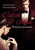 E-Book (epub) Catch and Kiss von Jennifer Schreiner, Katinka Uhlenbrock