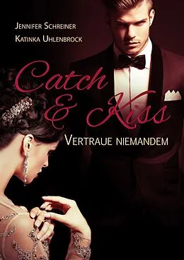 E-Book (epub) Catch and Kiss von Jennifer Schreiner, Katinka Uhlenbrock