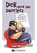 E-Book (epub) Dick, doof und dauerspitz von Andre Wiesler