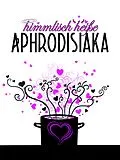 E-Book (epub) himmlisch heiße Aphrodisiaka von Jennifer Schreiner