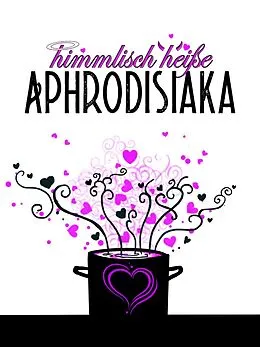 E-Book (epub) himmlisch heiße Aphrodisiaka von Jennifer Schreiner