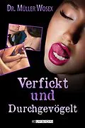 E-Book (epub) Verfickt und Durchgevögelt von Dr. Müller Wosex