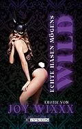 E-Book (epub) Echte Hasen mögens wild von Joy Wixxxx