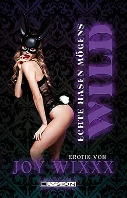 E-Book (epub) Echte Hasen mögens wild von Joy Wixxxx