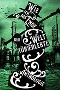 E-Book (epub) Wie ich das Ende der Welt (üb)erlebte von Kate Dark, Stuart Smith, Astrid Miglar