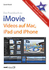 E-Book (epub) Praxisbuch zu iMovie - Videos auf Mac, iPad und iPhone / für macOS und iOS von Daniel Mandl