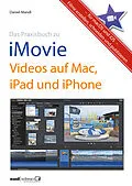 E-Book (epub) Praxisbuch zu iMovie - Videos auf Mac, iPad und iPhone / für macOS und iOS von Daniel Mandl