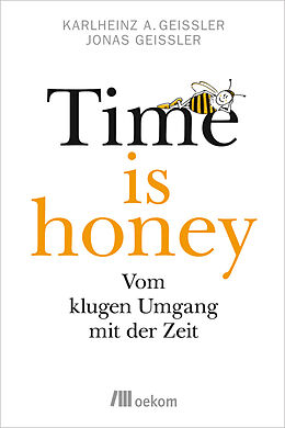 Kartonierter Einband Time is honey von Karlheinz A. Geißler, Jonas Geißler