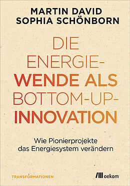 E-Book (pdf) Die Energiewende als Bottom-up-Innovation von Martin David, Sophia Schönborn