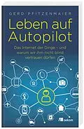E-Book (epub) Leben auf Autopilot von Gerd Pfitzenmaier