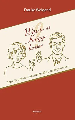 E-Book (epub) Wüsste es Knigge besser? von Frauke Weigand