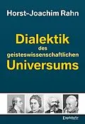 E-Book (epub) Dialektik des geisteswissenschaftlichen Universums von Horst-Joachim Rahn