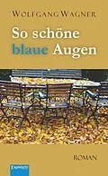 E-Book (epub) So schöne blaue Augen von Wolfgang Wagner