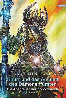 E-Book (epub) Knurr und das Amulett des Dämonenfürsten: Die Abenteuer der Koboldbande Band 6) von Jork Steffen Negelen