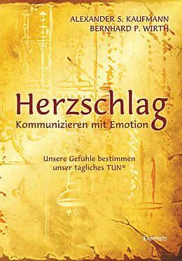 Kartonierter Einband HERZSCHLAG - Kommunizieren mit Emotion! von Alexander S. Kaufmann, Bernhard P. Wirth