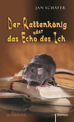 E-Book (epub) Der Rattenkönig oder das Echo des Ich von Jan Schäfer