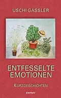 E-Book (epub) Entfesselte Emotionen von Uschi Gassler