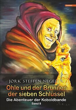 Kartonierter Einband Ohle und der Brunnen der sieben Schlüssel: Die Abenteuer der Koboldbande (Band 8) von Jork Steffen Negelen