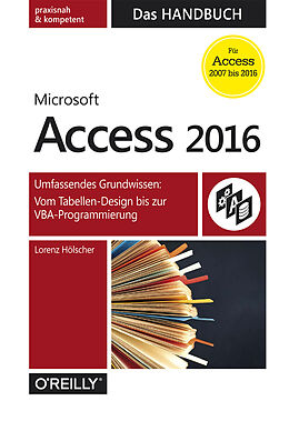 Fester Einband Access 2016  Das Handbuch (Für Access 2007 bis 2016) von Lorenz Hölscher