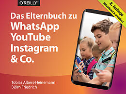 Kartonierter Einband Das Elternbuch zu WhatsApp, YouTube, Instagram &amp; Co. von Tobias Albers-Heinemann, Björn Friedrich