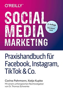 Kartonierter Einband Social Media Marketing  Praxishandbuch für Facebook, Instagram, TikTok &amp; Co. von Corina Pahrmann, Katja Kupka