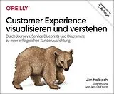 Kartonierter Einband Customer Experience visualisieren und verstehen von Jim Kalbach