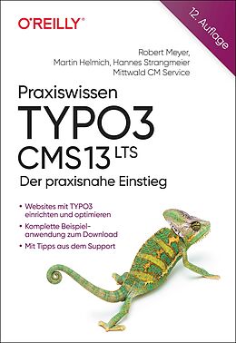 Kartonierter Einband Praxiswissen TYPO3 CMS 13 LTS von Robert Meyer, Martin Helmich, Hannes Strangmeier