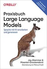 Kartonierter Einband Praxisbuch Large Language Models von Jay Alammar, Maarten Grootendorst