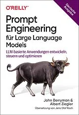 Kartonierter Einband (Kt) Prompt Engineering für Large Language Models von John Berryman, Albert Ziegler