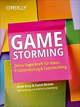 Kartonierter Einband Gamestorming von Dave Gray, Sunni Brown
