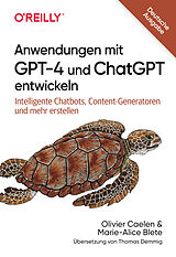 E-Book (pdf) Anwendungen mit GPT-4 und ChatGPT entwickeln von Olivier Caelen, Marie-Alice Blete