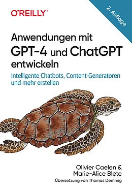 E-Book (pdf) Anwendungen mit GPT-4 und ChatGPT entwickeln von Olivier Caelen, Marie-Alice Blete