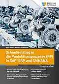 E-Book (epub) Schnelleinstieg in die Produktionsprozesse (PP) in SAP ERP und S/4HANA von Björn Weber, Nikolaus Fankhauser