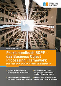 E-Book (epub) Praxishandbuch BOPF - das Business Object Processing Framework im neuen SAP S/4HANA-Programmiermodell von Lordieck Christoph