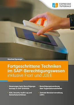 E-Book (epub) Fortgeschrittene Techniken im SAP-Berechtigungswesen inklusive Fiori und J2EE von Manfred Sprenger