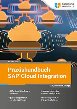E-Book (epub) Praxishandbuch SAP Cloud Integration - 2., überarbeitete Auflage von Adam Kiwon