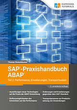 E-Book (epub) SAP-Praxishandbuch ABAP Teil 2: Performance, Erweiterungen, Transportwesen - 2., erweiterte Auflage von Thomas Stutenbäumer