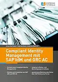 E-Book (epub) Compliant Identity Management mit SAP IdM und GRC AC von Julian Harfmann, Sabrina Heim, Andreas Dietrich
