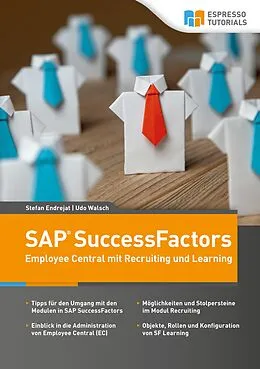 E-Book (epub) Schnelleinstieg SAP SuccessFactors  Employee Central mit Recruiting und Learning von Udo Walsch, Stefan Endrejat