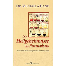 Fester Einband Die Heilgeheimnisse des Paracelsus von Dr. Michaela Dane