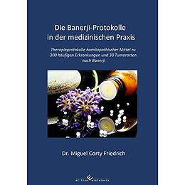 Kartonierter Einband Die Banerji-Protokolle in der medizinischen Praxis von Dr. Miguel Corty Friedrich